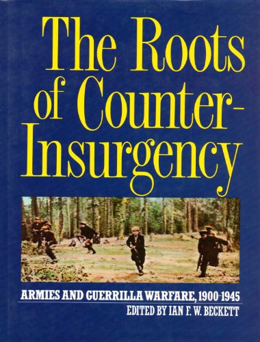 The Roots of Counter-Insurgency: Armies and Guerrilla Warfare, 1900-1945