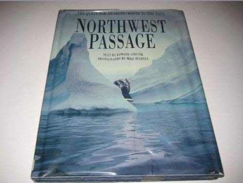 Northwest Passage : The Quest for an Arctic Route to the East