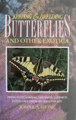 Keeping and Breeding Butterflies and Other Exotica