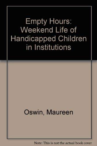 The Empty Hours: A Study of the Weekend Life of Handicapped Children in Institutions
