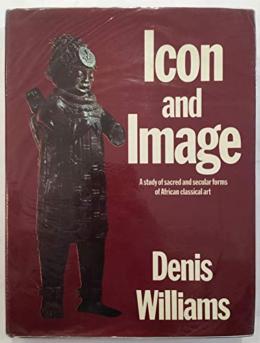 Icon and image: A study of sacred and secular forms of African classical art