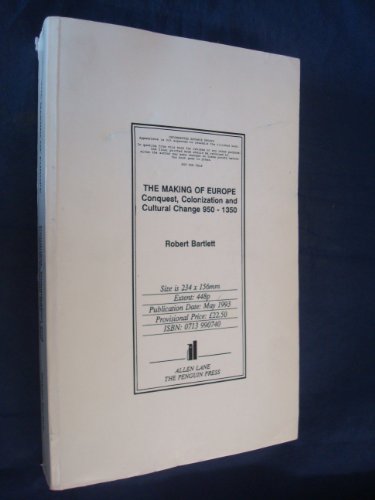 The Making of Europe: Conquest, Colonization And Cultural Change 950-1350
The Making of Europe: Conquest, Colonization And Cultural Change 950-1350