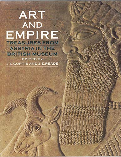 Art and Empire: Treasures From Assyria In the British Museum