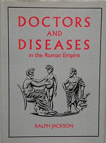 Doctors and Diseases in the Roman Empire.