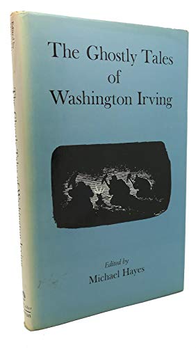 THE GHOSTLY TALES OF WASHINGTON IRVING. Edited with an Introduction by Michael Hayes