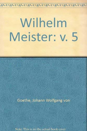 WILHELM MEISTER'S YEARS OF TRAVEL or the Renunciants : Wilhelm Meisters Wanderjahre Oder Die Ents...