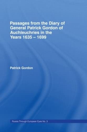 Passages From the Diary of General Patrick Gordon of Auchleuchries in the Years 1635 - 1699