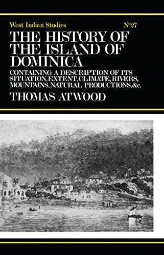 The History of the Island of Dominica containing a description of its situation, extent, climate,...