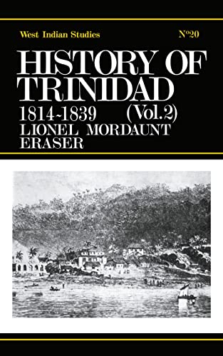 History of Trinidad : in two Volumes, Vol 1, 1791 to 1813 VOLUME ONE ONLY !