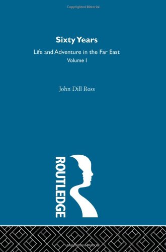 Sixty Years of Life and Adventure in the Far East (TWO Volume set)