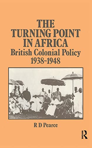 The Turning Point in Africa : British Colonial Policy 1938 - 48