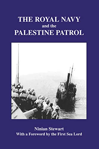 The Royal Navy and the Palestine Patrol (Naval Staff Histories)