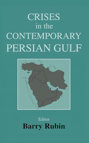 CRISES IN THE CONTEMPORARY PERSIAN GULF.