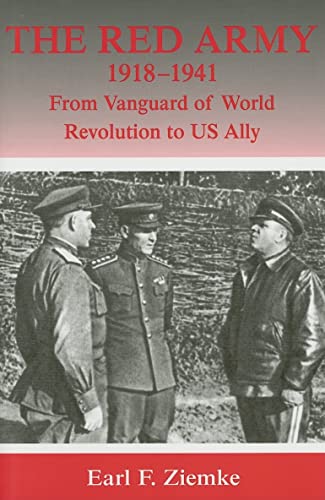 THE RED ARMY 1918-1941. FROM VANGUARD OF WORLD REVOLUTION TO US ALLY