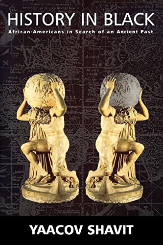 History in Black : African-Americans in Search of an Ancient Past