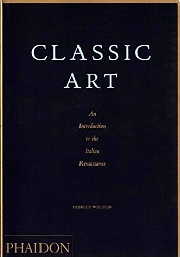 Classic Art: An Introduction to the Italian Renaissance