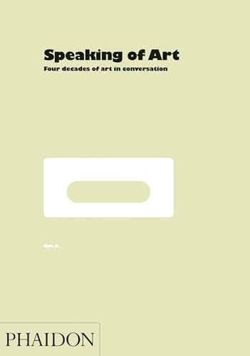 Speaking of Art: Four Decades of Art in Conversation (F A GENERAL)