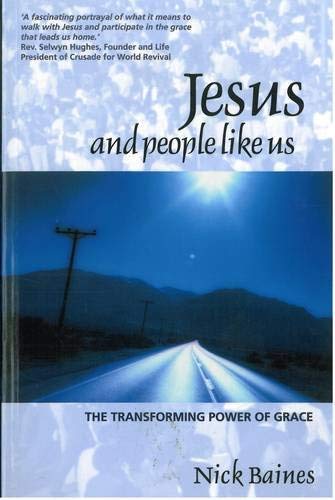 Jesus And People Like Us: The Transforming Power Of Grace (FINE COPY OF SCARCE FIRST EDITION, FIR...