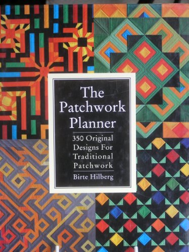 The Patchwork Planner 350 Original Designs for Traditional Patchwork