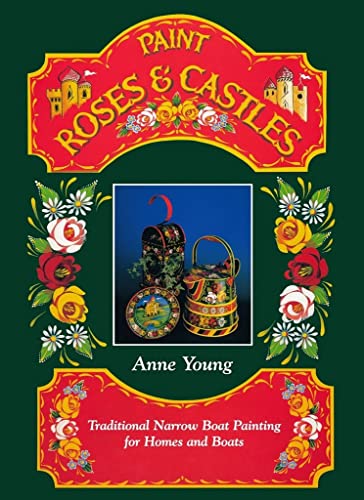 Paint Roses and Castles: Traditional Narrow Boat Painting for Homes and Boats
Paint Roses and Castles: Traditional Narrow Boat Painting for Homes and Boats