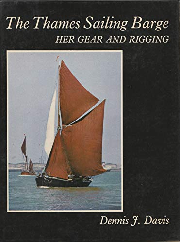 THE THAMES SAILING BARGE: Her gear and rigging