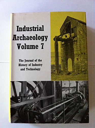 Industrial Archaeology The Journal of the History of Industry and Technology