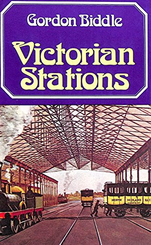 Victorian Stations;: Railway Stations in England & Wales, 1830-1923;