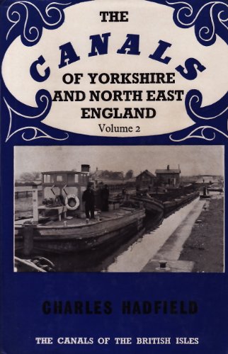 The Canals of Yorkshire and North East England Volume Two ( The Canals of the British Isles Series).