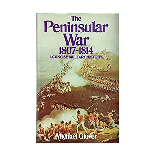 The Peninsular War, 1807-1814: A Concise Military History