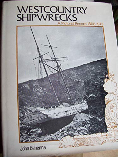 Westcountry Shipwrecks: a pictorial Record 1866 - 1973