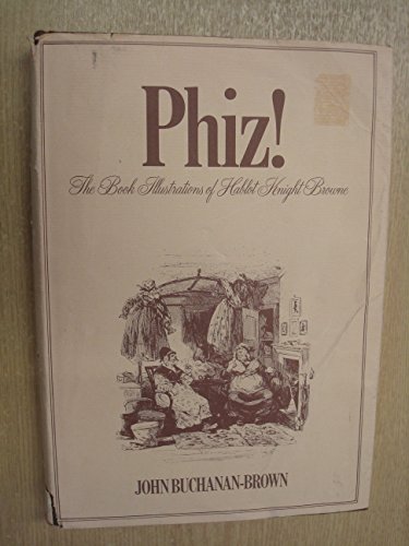 PHIZ! The Book Illustrations ofHablot Knight Browne