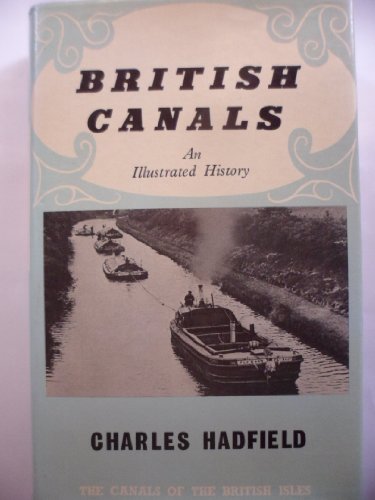 British Canals: An Illustrated History (Canals of the British Isles S.)
