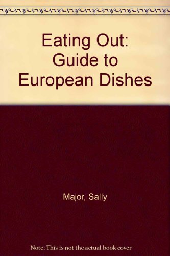 Eating Out : A Guide to European Dishes