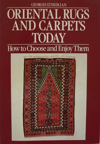 Oriental Rugs and Carpets Today: How to Choose and Enjoy Them. 2nd Edition.