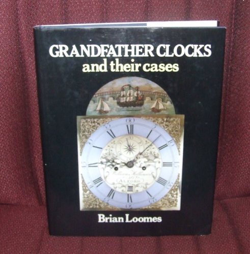 GRANDFATHER CLOCKS and Their Cases