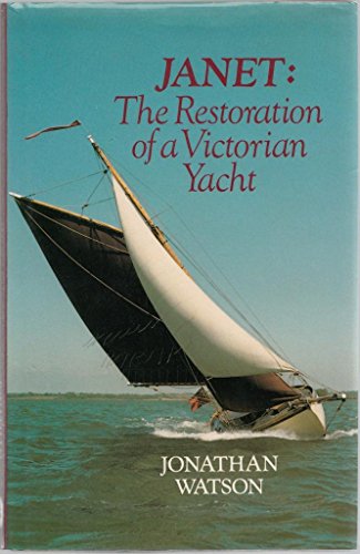 Janet : The Restoration of a Victorian Yacht