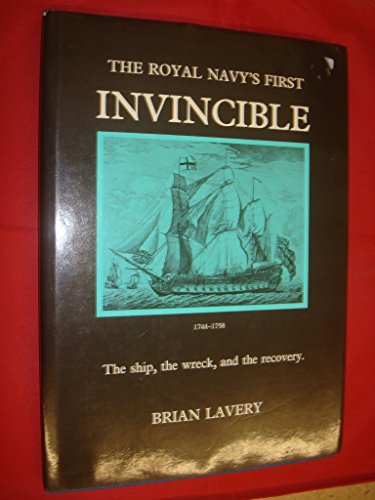 The Royal Navy's First Invincible 1744-1758: The Ship, The Wreck, and The Recovery
