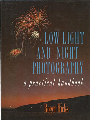 Low-light and night photography: A practical handbook