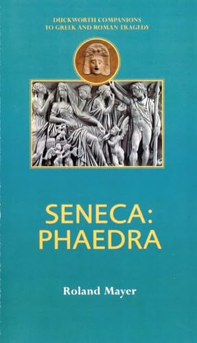 Seneca: Phaedra (Companions to Greek and Roman Tragedy)