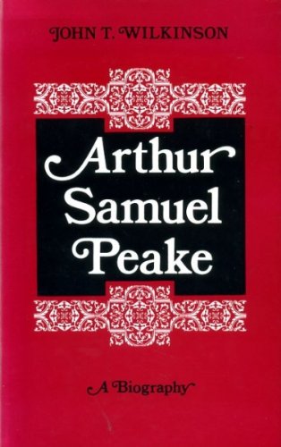 ARTHUR SAMUEL PEAKE: A BIOGRAPHY