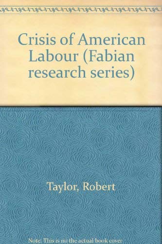 THE CRISIS OF AMERICAN LABOUR (Fabian 346)