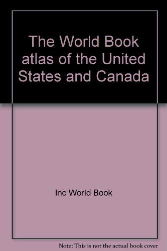 THE WORLD BOOK ATLAS OF THE UNITED STATES AND CANADA