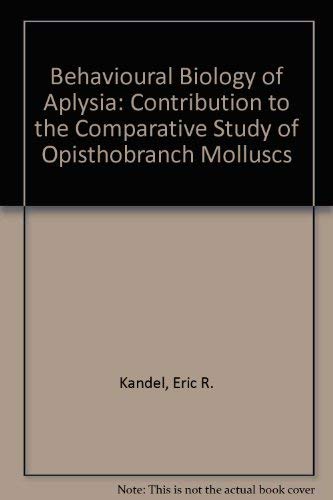 Behavioral Biology of Aplysia: A Contribution to the Comparative Study of Opisthorbranch Molluscs...