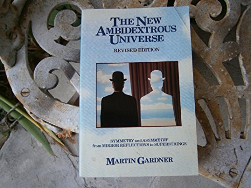 The New Ambidextrous Universe: Symmetry and Asymmetry, from Mirror Reflections to Superstrings
The New Ambidextrous Universe: Symmetry and Asymmetry, from Mirror Reflections to Superstrings