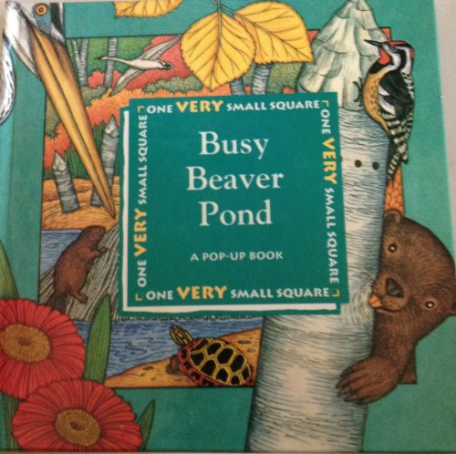 Busy Beaver Pond: A Pop-Up Book (One Very Small Square Series)