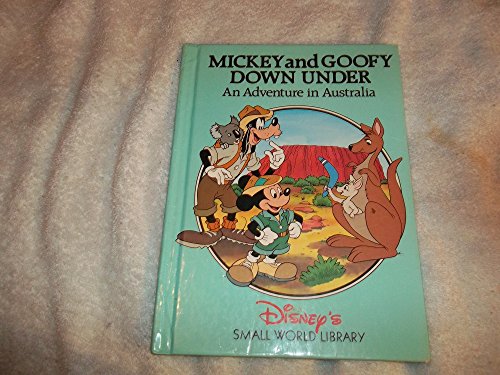 Mickey and Goofy Down Under: An Adventure in Australia (Disney's Small World Library) [Hardcover]