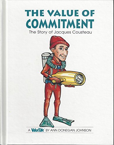 The Value of Commitment: The Story of Jacques Cousteau (Value Tales series)