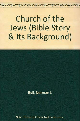 The Church of the Jews (Book four of The Bible Story and Its Background)