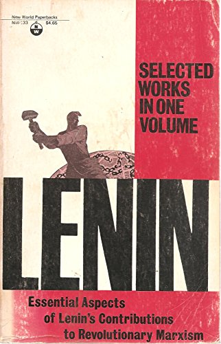 Selected Works: One-volume edition: Essential Aspects of Lenin's Contributions to Revolutionary M...