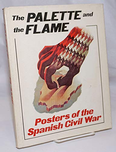The Palette and the Flame. Posters of The Spanish Civil War
